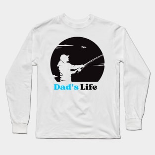 Dad's life, fisherman. Gift idea for dad on his father's day. Father's day Long Sleeve T-Shirt